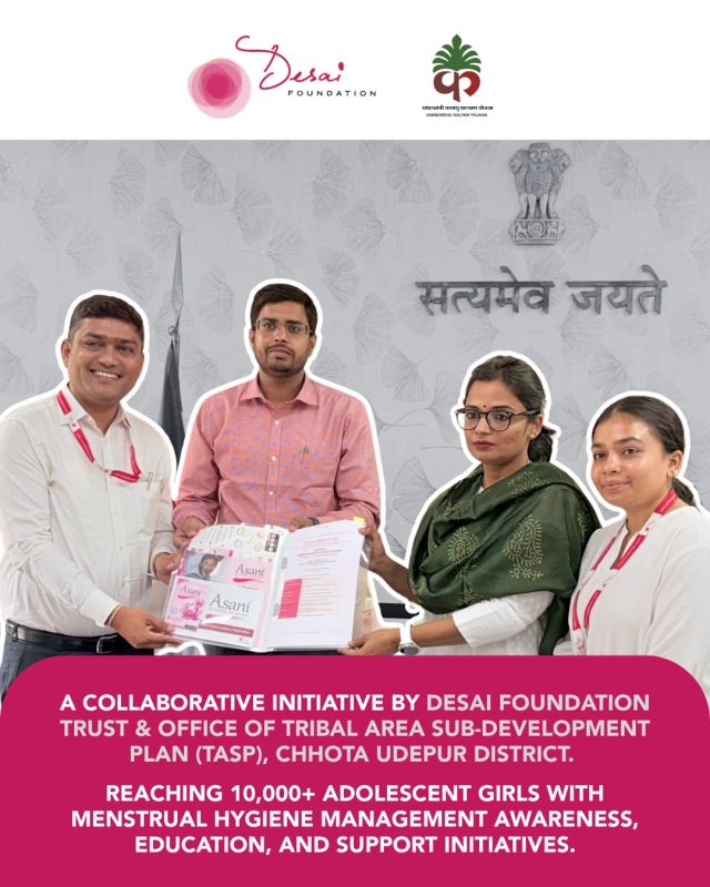 A collaborative step toward implementing the Honourable Supreme Court’s vision under Article 21 for menstrual health, dignity, and wellbeing. 

The Desai Foundation Trust is honoured to collaborate with the Office of Tribal Area Sub-Development Plan (TASP), Chhota Udepur District, to support and reach over 10,000 adolescent girls through Menstrual Hygiene Management awareness, education, and access initiatives.

This initiative reflects a shared commitment toward creating informed, healthier, and more dignified futures for young girls through awareness, education, and community-led action.

Together, we continue working toward ensuring that menstrual health is recognised not just as a health issue, but as a matter of dignity, wellbeing, and equal opportunity.

@collectorchhotaudepurofficial @infochhotaudepurgog @gujarat.information @kalpeshsharma_ias @cmogujarat @patasp_cu

#MenstrualHealth #MenstrualEquity #AdolescentHealth #DesaiFoundationTrust #CommunityImpact #MenstrualHygieneManagement #ChhotaUdepur