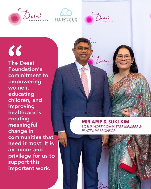 For many years, Suki Kim and Mir Arif have been dedicated champions of the Desai Foundation's mission, supporting health and wellness programs that empower women and strengthen communities across rural India.

As CEO and Managing Partner of Blue Cloud Ventures, Mir has been more than a supporter. He has been a trusted friend, advocate, and connector, consistently introducing new partners and helping grow our community of impact. Together, Suki and Mir have been longtime supporters of the Lotus Festival and steadfast champions of the Desai Foundation's work.

We are incredibly grateful for their friendship, partnership, and continued belief in the power of community-driven change. 
#Donorspotlight #highlight #dreambeyond #desaifoundation #lotusfestival #annualgalaevent #blueventures #SukiKim #MirArif