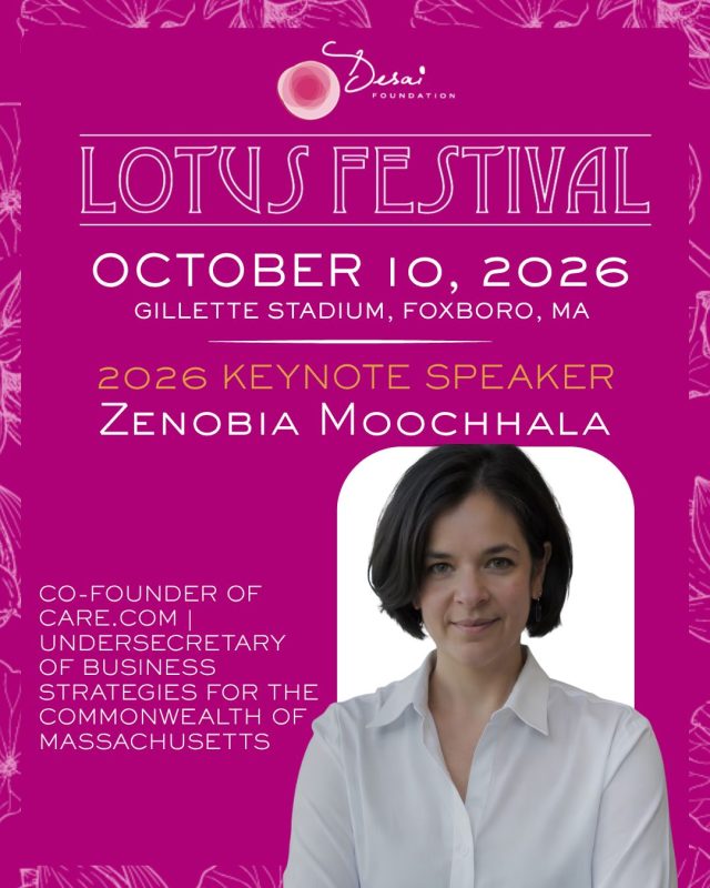 A visionary leader. A changemaker. And now, our Lotus Festival 2026 keynote speaker. 🌸

We are thrilled to welcome Zenobia Moochhala to the Lotus Festival stage and to celebrate her as the newest member of the Desai Foundation Board.
As the co-founder of Care.com and current Undersecretary of Business Strategies for the Commonwealth of Massachusetts, Zenobia has built her career around creating solutions that put people, especially women, at the center of the economy.

From transforming how millions of families access care to shaping the future of business and economic opportunity, her journey is a powerful reminder of what’s possible when women lead.

This October, hear directly from Zenobia as she shares her story, insights, and vision for creating meaningful change.

✨ Join us for a morning of inspiration, community, and celebration.
📍 Gillette Stadium, Foxboro, MA
📅 October 10, 2026
🎟️ Tickets at the link in bio

Every ticket helps support Desai Foundation’s health, livelihood, and menstrual equity programs for women and children across rural India.

#LotusFestival2026 #DreamBeyond #WomenWhoLead #WomensHealth #MenstrualEquity #DesaiFoundation