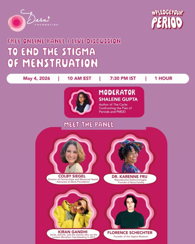 Half the world menstruates. So why are we still whispering about it?
On Monday, May 4, we're hosting a free, hour-long conversation to change that, and we'd love for you to join us.

Author Shalene Gupta, whose book The Cycle: Confronting the Pain of Periods and PMDD has reframed how we talk about menstrual health, is moderating the panel with four people who have spent their careers refusing to look away:

→ Kiran Gandhi — Artist and activist who ran the 2015 London Marathon free-bleeding to spark a global conversation

→ Dr. Karenne Fru — Reproductive Endocrinologist and Founder of Muna Fertility

→ Florence Schechter — Founder of The Vagina Museum

→ Colby Siegel — Director of Partnerships and Menstrual Health Advocacy at the Desai Foundation

We'll get into the silence around menstruation, the science most of us were never taught, and the cultural and policy shifts that turn awareness into action.

Live online · May 4, 2026 · 10 AM EST / 7:30 PM IST · 1 hour · Free
Link - https://give.gofundme.com/PYPPanel26

#PledgeYourPeriod #MenstrualHealth #EndTheStigma #DesaiFoundation #WomensHealth #MenstrualEquity